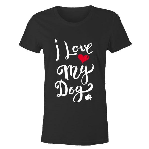 I Love My Dog Tişört